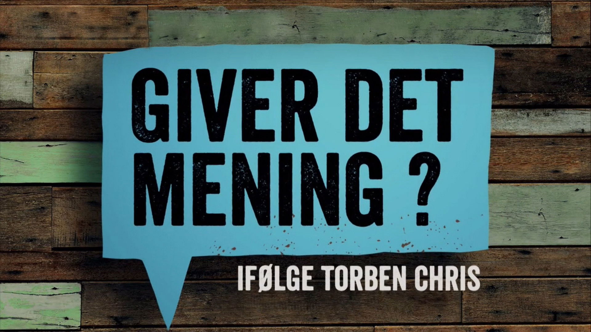 Backdrop for Giver det mening ifølge Torben Chris