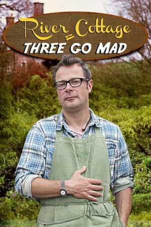 Poster for River Cottage: Three Go Mad