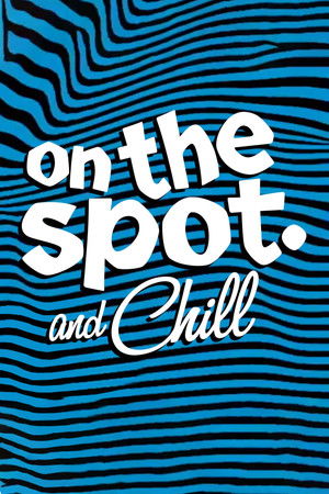Poster for On The Spot and Chill
