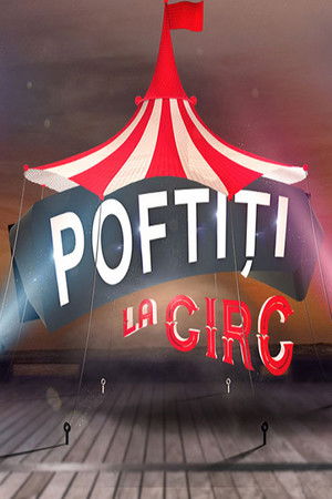 Poster for Poftiti la circ