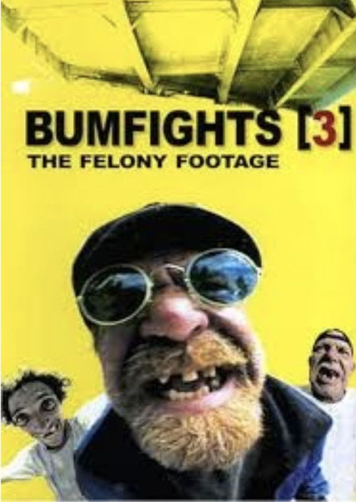 Bumfights 3:The Felony Footage