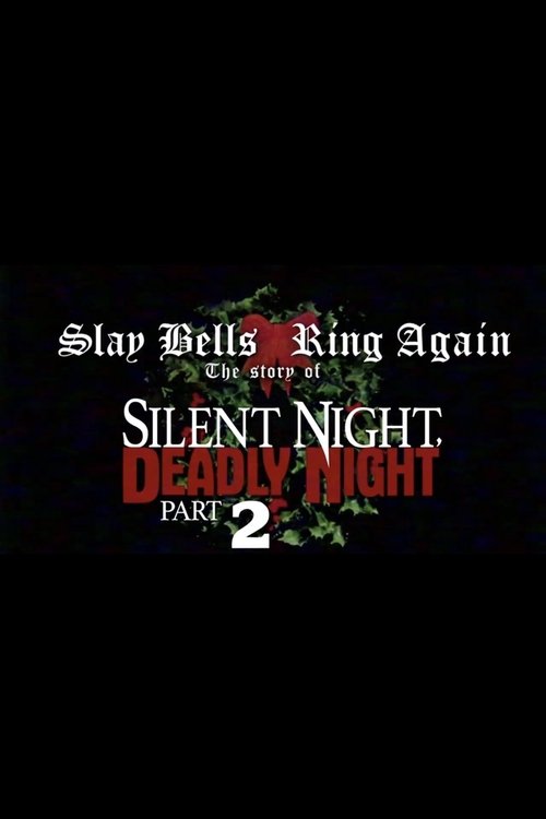 Slay Bells Ring Again: The Story of Silent Night, Deadly Night 2