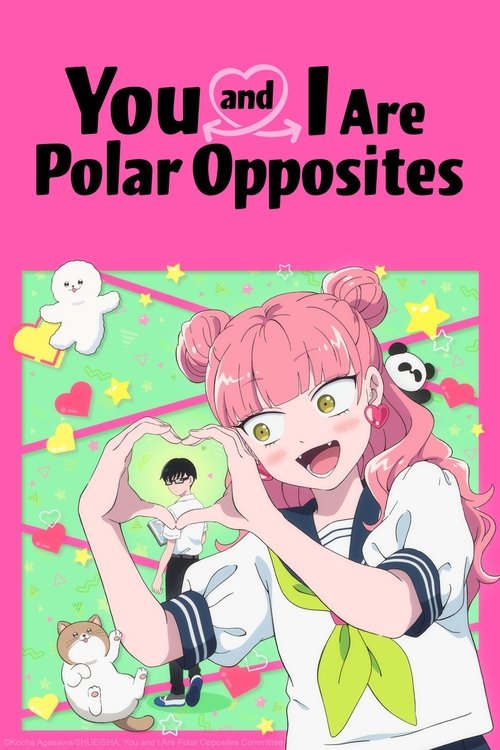 You and I Are Polar Opposites