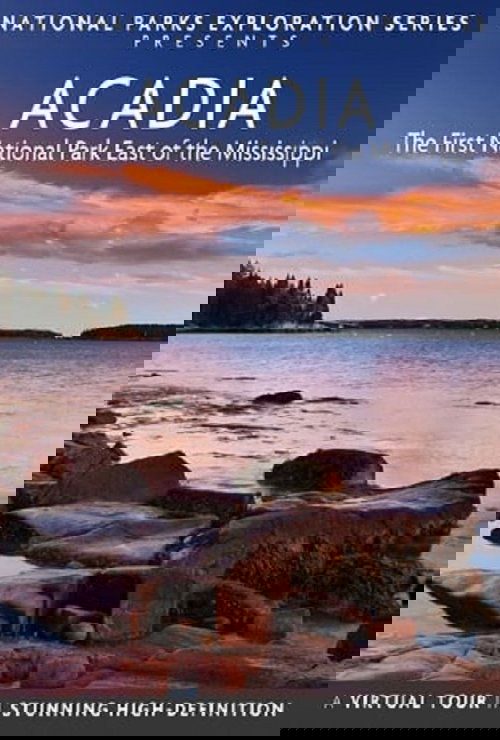 National Parks Exploration Series: Acadia - The First National Park East of the Mississippi