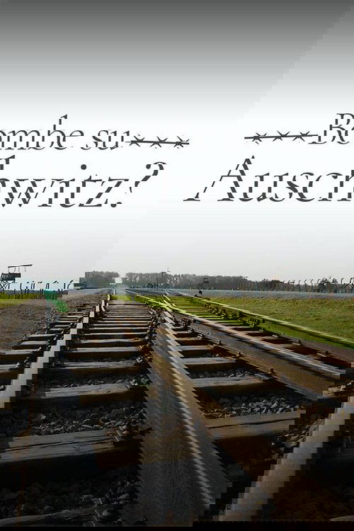 1944: Should We Bomb Auschwitz?