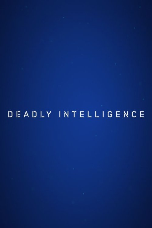 Deadly Intelligence