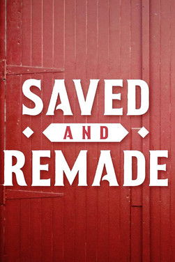 Saved and Remade