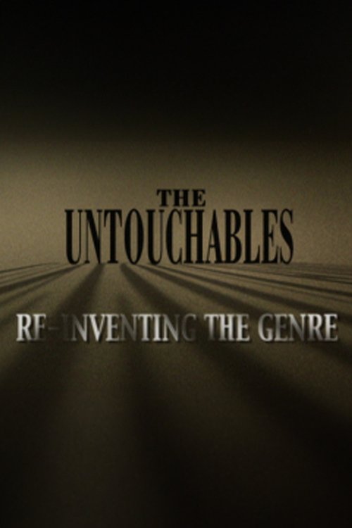The Untouchables: Re-Inventing the Genre