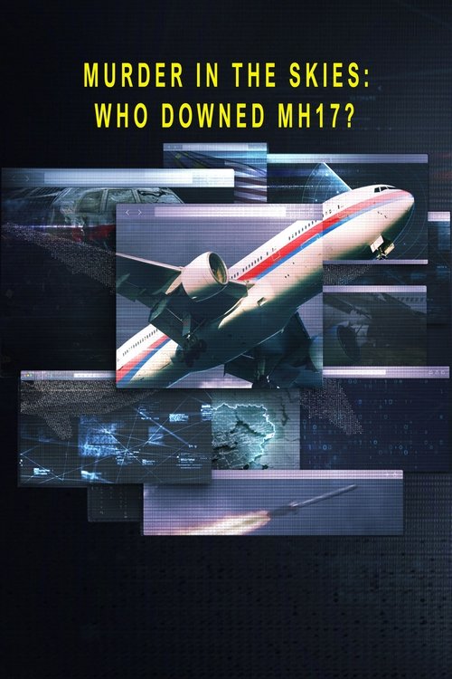 Murder in the Skies: Who Downed Mh17?