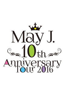 May J. 10th Anniversary Tour 2016 @ Nakano Sun Plaza 2016.07.03
