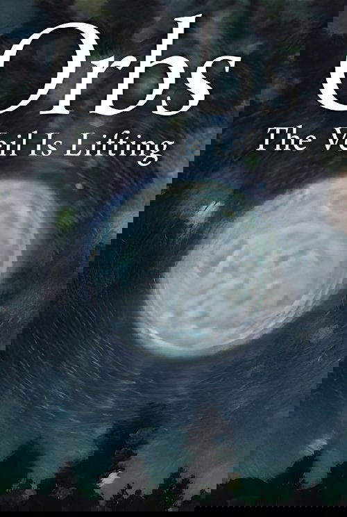 Orbs: The Veil is Lifting