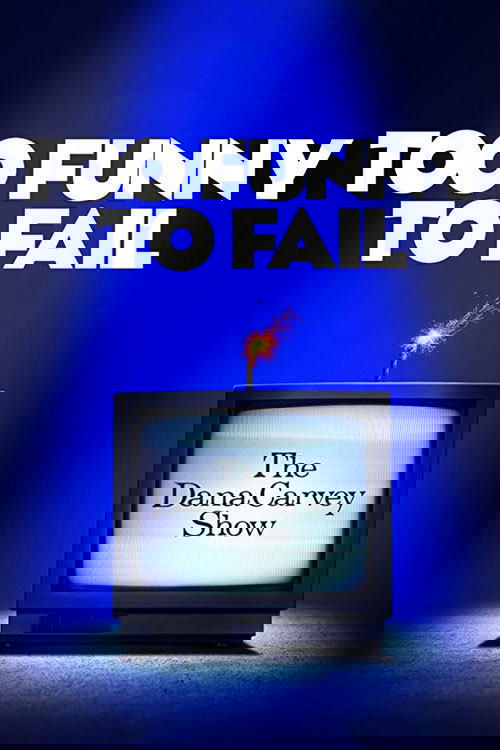 Too Funny to Fail: The Life & Death of The Dana Carvey Show