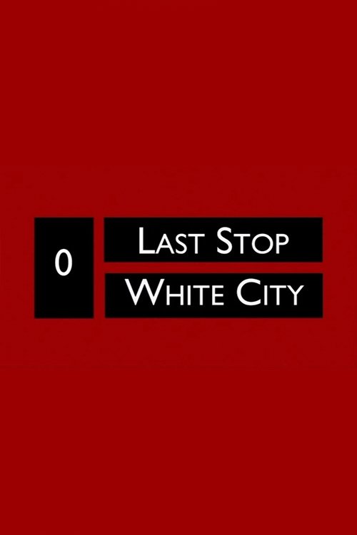 Last Stop White City