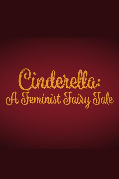 Cinderella: A Feminist Fairy Tale