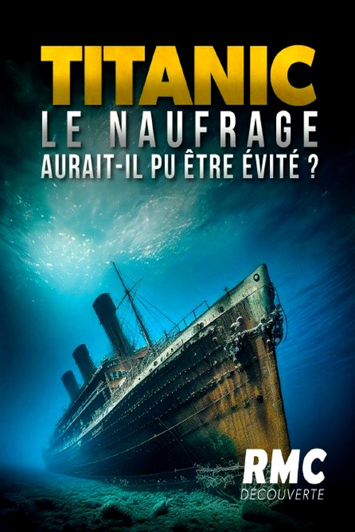 Titanic : Le naufrage aurait-il pu être évité ?
