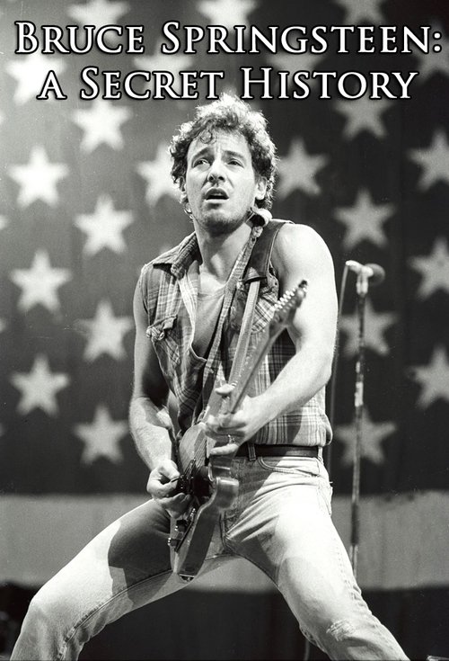 Bruce Springsteen: A Secret History