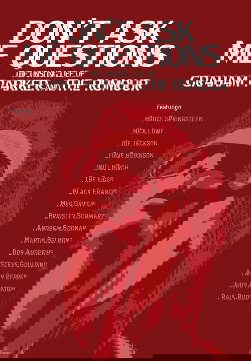 Don't Ask Me Questions: The Unsung Life of Graham Parker & The Rumour