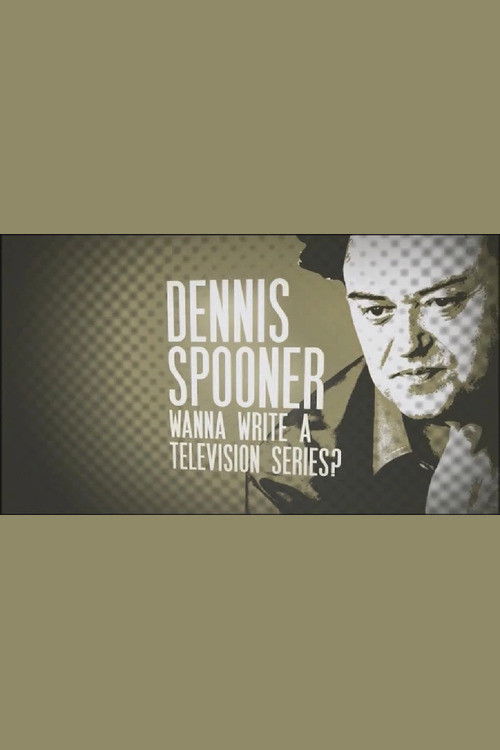 Dennis Spooner: Wanna Write a Television Series?