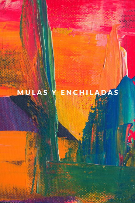 Mulas y Enchiladas