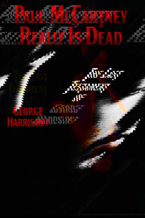 Paul McCartney Really Is Dead: The Last Testament of George Harrison