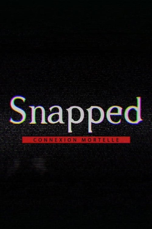 Snapped : connexion mortelle