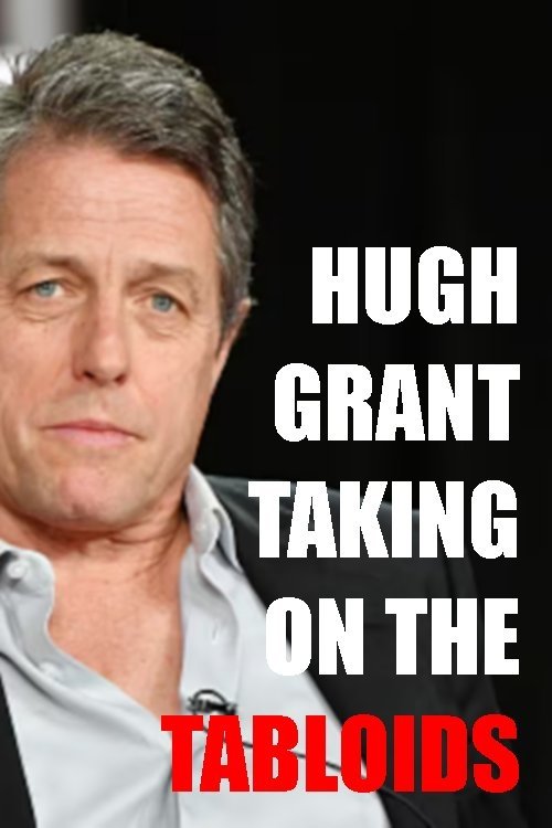 Hugh Grant: Taking on the Tabloids
