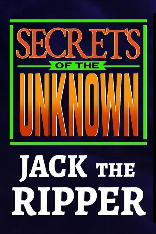 Secrets of the Unknown: Jack the Ripper