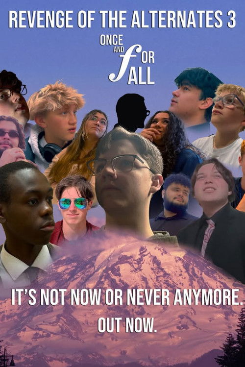 Revenge of the Alternates 3: Once & For All