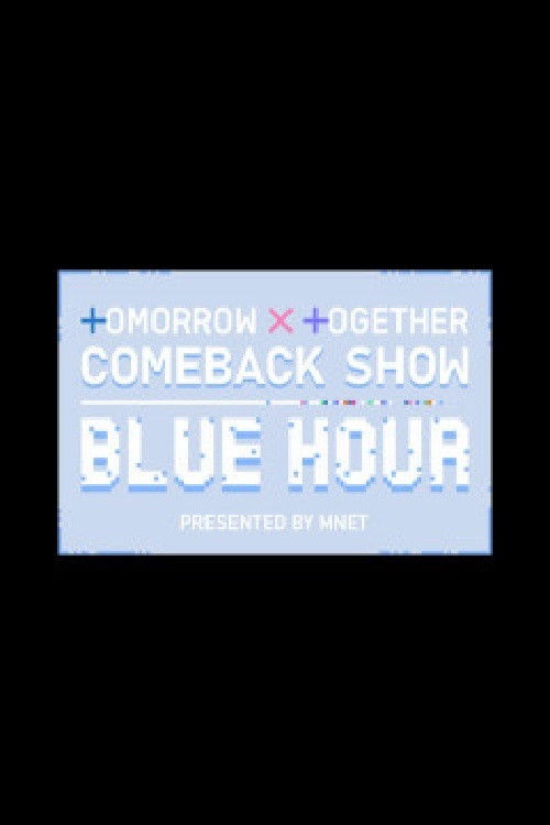 TOMORROW X TOGETHER Comeback Show : Blue Hour
