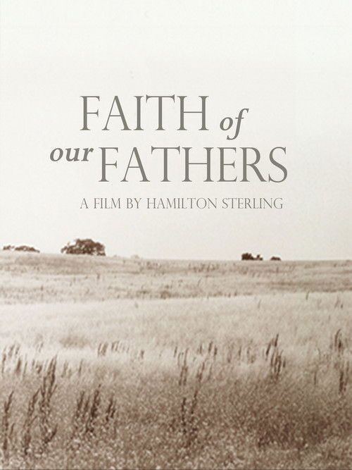 Faith of Our Fathers, a film by Hamilton Sterling