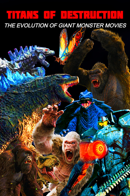 Titans of Destruction: The Evolution of Giant Monster Movies