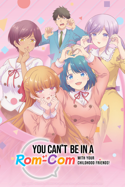 You Can't Be in a Rom-Com with Your Childhood Friends!