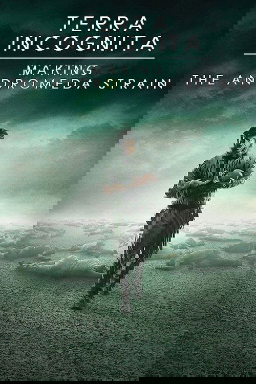 Terra Incognita: Making the Andromeda Strain