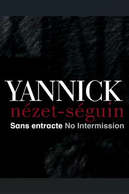 Yannick Nézet Séguin: No Intermission