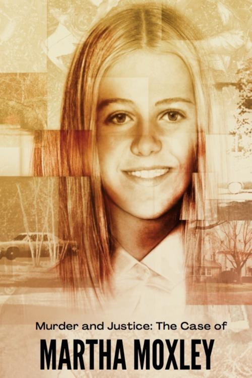 Murder and Justice: The Case of Martha Moxley