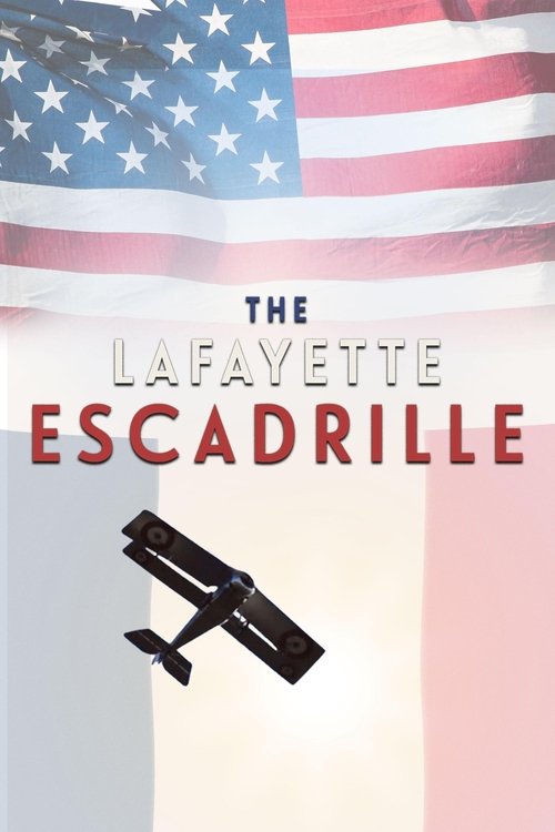 The Lafayette Escadrille: The American Volunteers Who Flew For France in World War One
