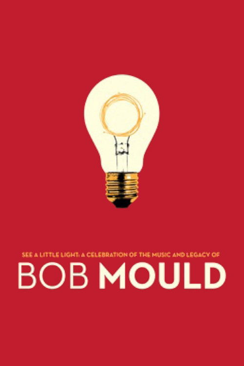 See a Little Light: A Celebration of the Music and Legacy of Bob Mould