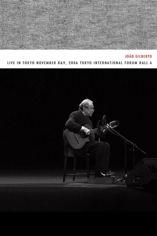 João Gilberto – Live in Tokyo november 8 & 9, 2006 Tokyo International Forum Hall A