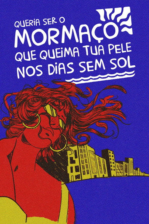 Queria Ser O Mormaço Que Queima Tua Pele Nos Dias Sem Sol