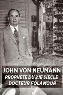 John Von Neumann: Prophet of the 21st Century