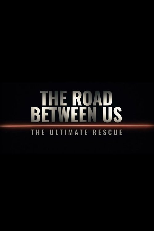 The Road Between Us: The Ultimate Rescue