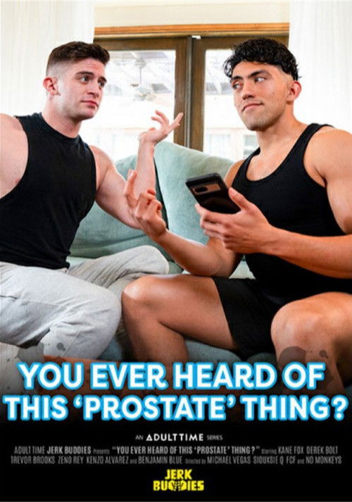 You Ever Heard of This 'Prostate' Thing?