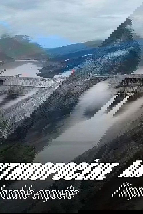 Anthropocène, l’implacable enquête