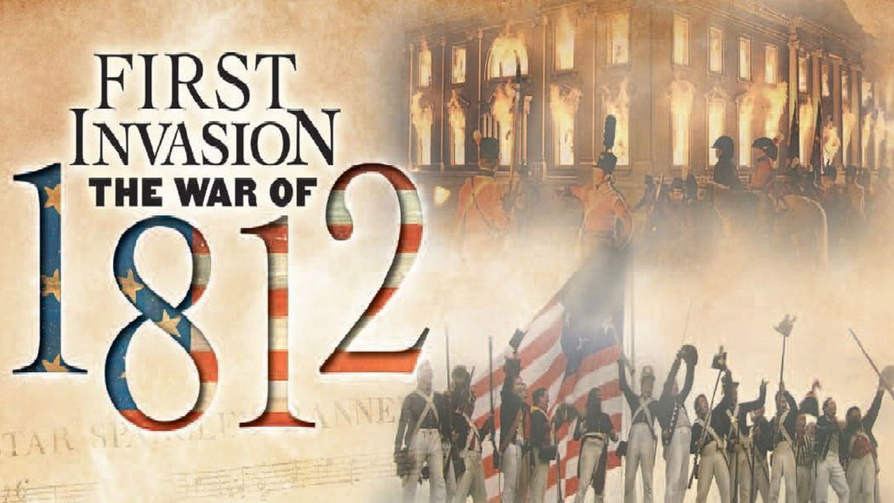 Backdrop for First Invasion: The War of 1812