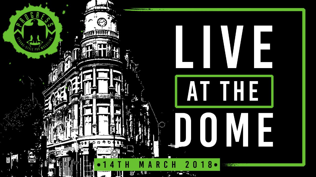 Backdrop for PROGRESS Live At The Dome: 14th March