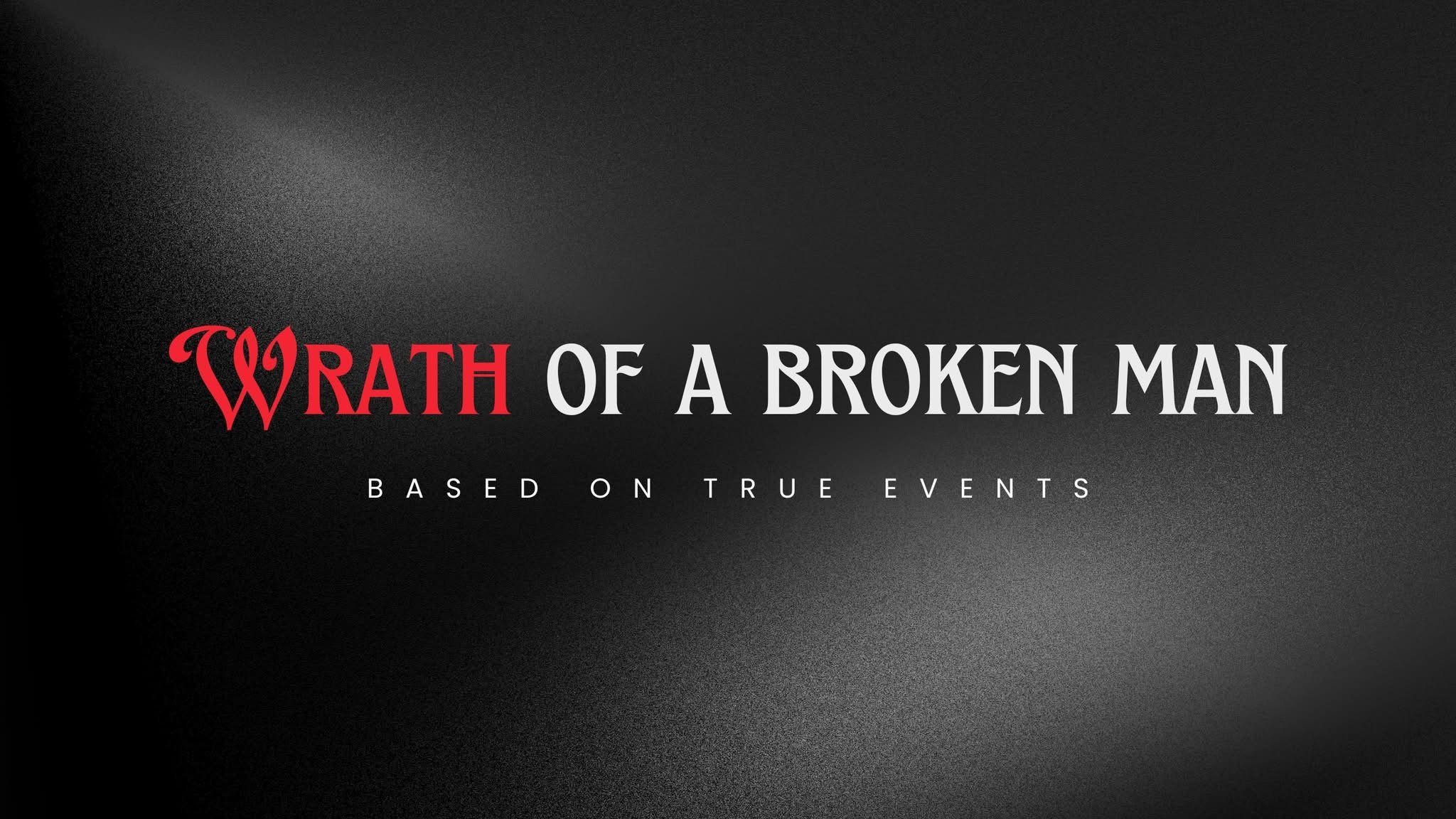 Backdrop for Wrath Of A Broken Man