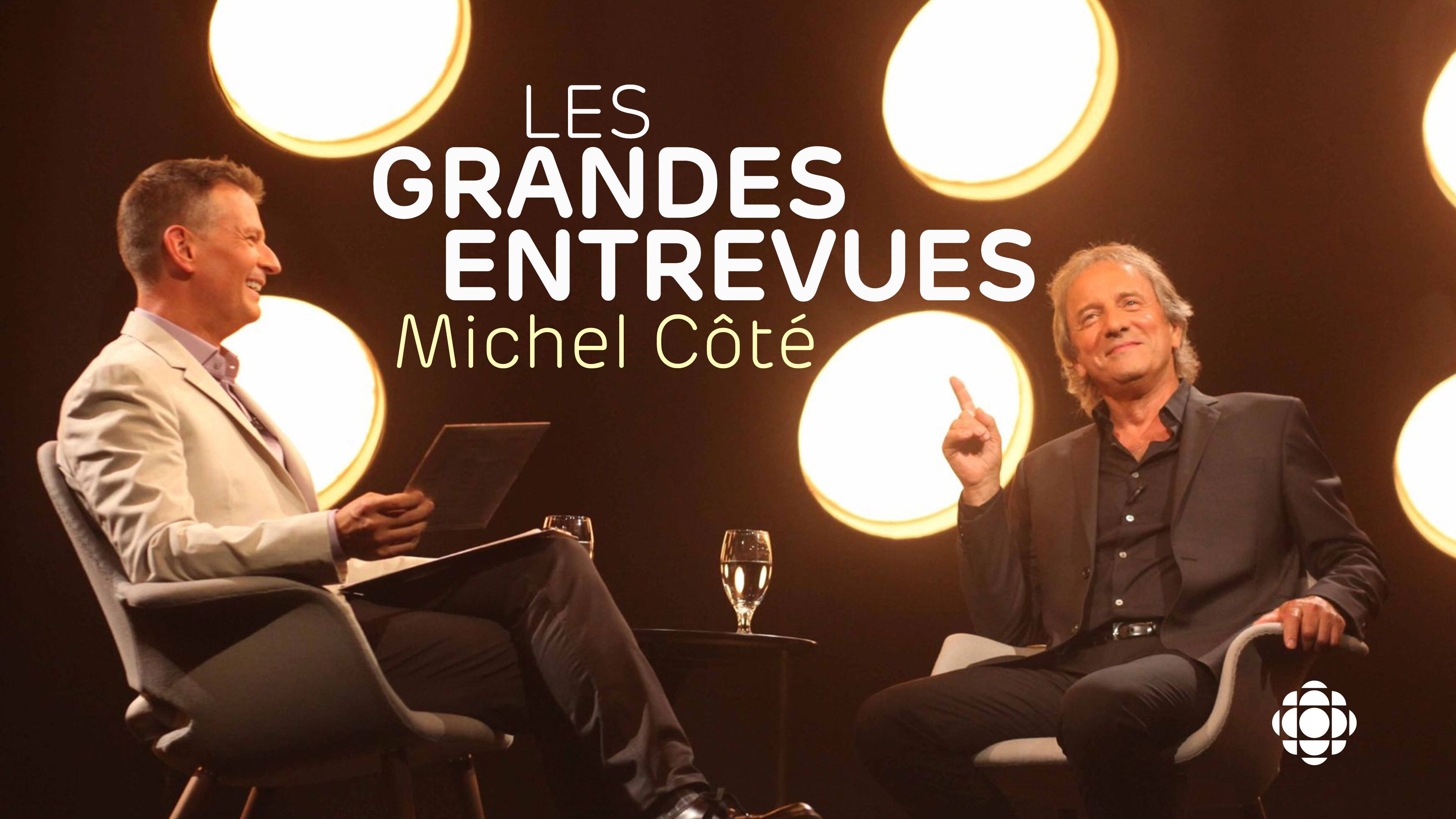 Backdrop for Les Grandes Entrevues: Michel Côté