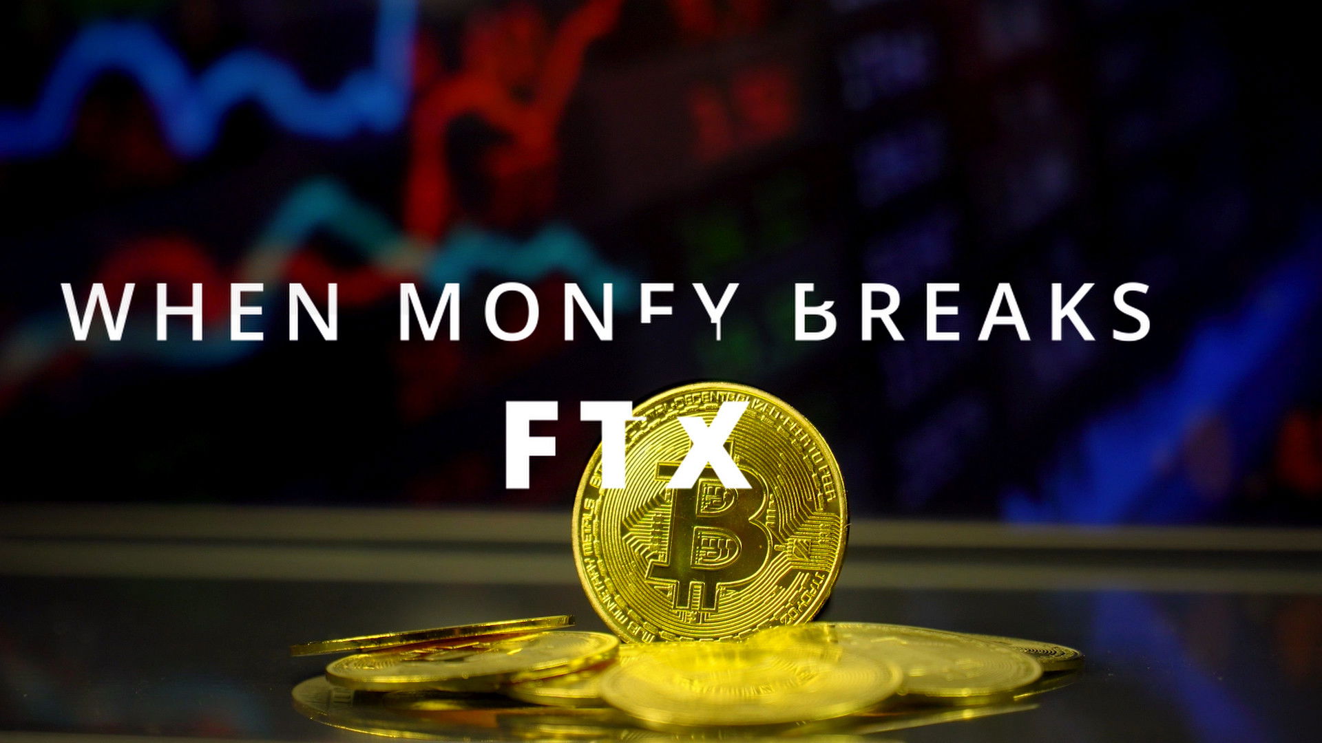 Backdrop for When Money Breaks: FTX