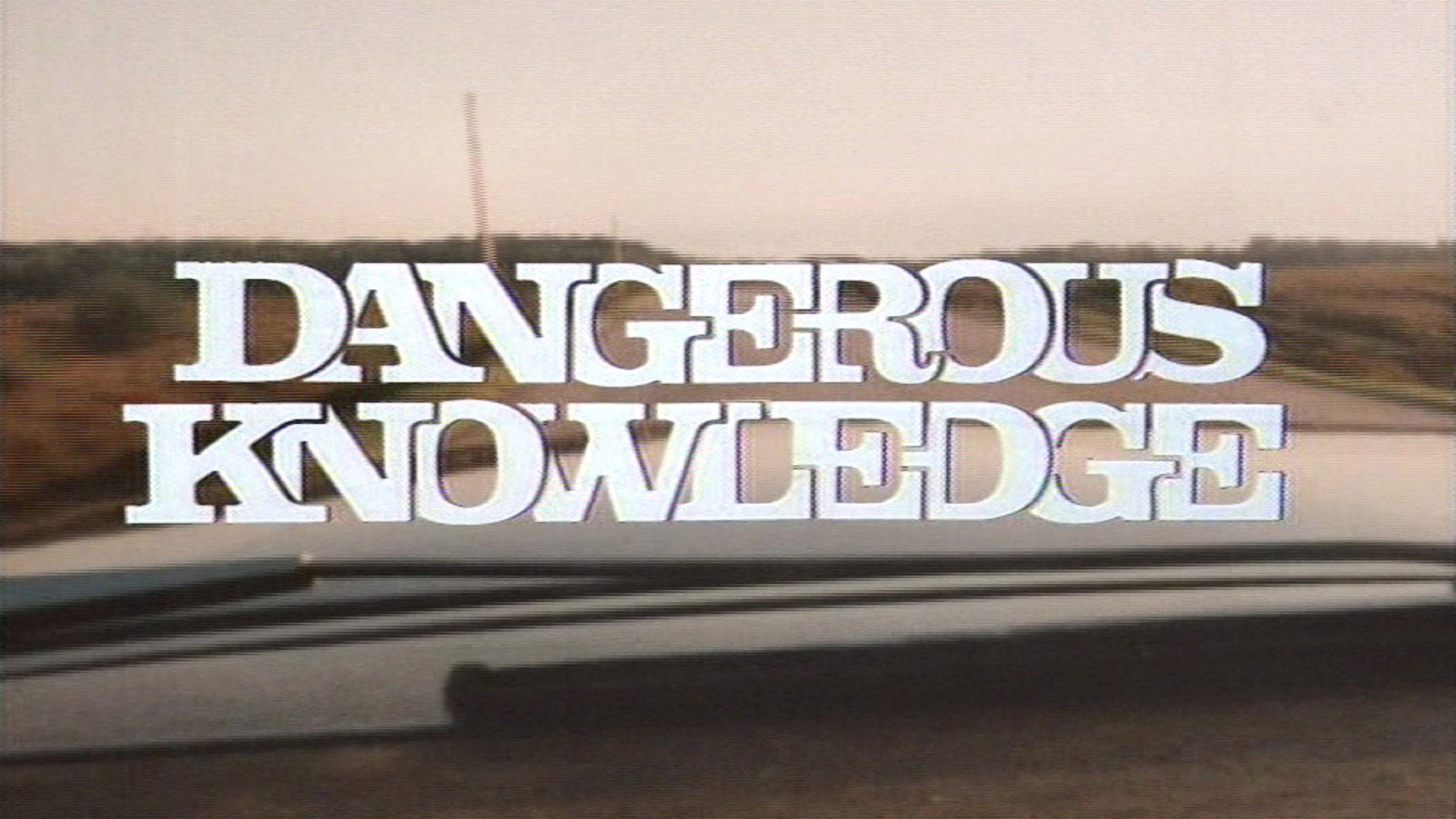 Backdrop for Dangerous Knowledge