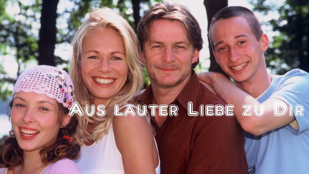 Backdrop for Aus lauter Liebe zu Dir